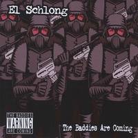 El Schlong : The Baddies Are Coming